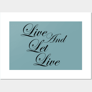 Live and Let Live Inspirational Positive Message of Acceptance Posters and Art